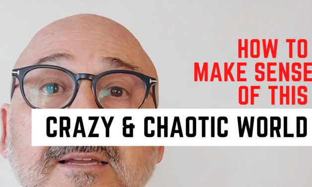 How to Make Sense of this Crazy, Chaotic World
